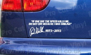 One day If the Speed Kills Me Paul Walker