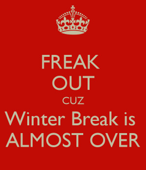 freak-out-cuz-winter-break-is-almost-over-1.png
