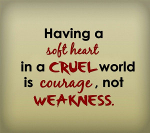 soft heart in a cruel world...
