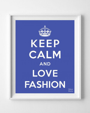 Keep Calm and Love Fashion Poster Print by InkistPrints on Etsy, $11 ...