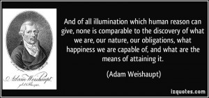 ... capable of, and what are the means of attaining it. - Adam Weishaupt