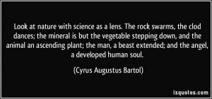 Look at nature with science as a lens. The rock swarms, the clod ...