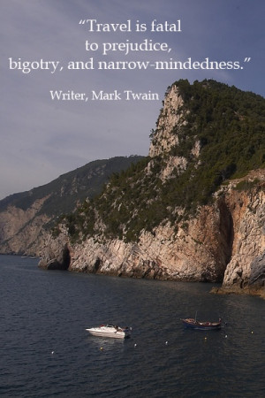 fatal to prejudice, bigotry, and narrow-mindedness.” – Mark Twain ...
