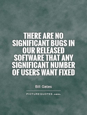 ... that any significant number of users want fixed Picture Quote #1