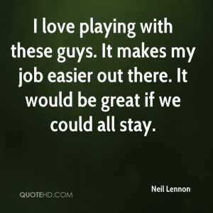 neil-lennon-quote-i-love-playing-with-these-guys-it-makes-my-job.jpg