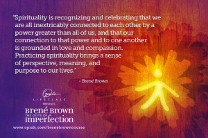 ... me on my journey to wholeheartedness. Brene Brown on Oprah's Lifeclass