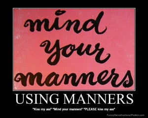 Hi, My Name is Good Manners and I’m Lost…