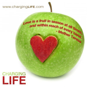 Love is a fruit in season at all times, and within reach of every hand ...