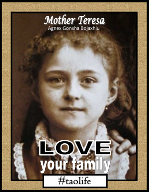 Poster>> Love your family. Mother Teresa #quote #taolife