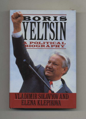 Boris Yeltsin A Political Biography 1st US Edition 1st Printing
