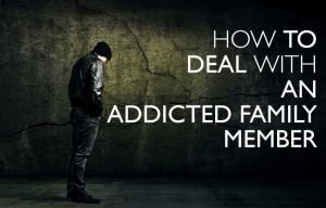 How to Deal with An Addicted Family Member