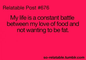 My life is a constant battle between my love of food and not wanting ...