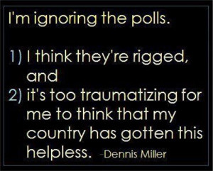 Dennis Miller Quote..OH GOD HELP US >>>>>THE FOOLS THAT ARE ...