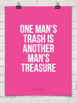 One man's trash is another man's treasure #198620