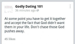 Don't chase after someone that God doesn't want you to be with