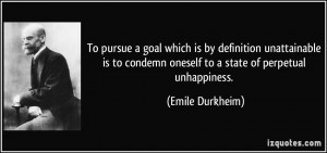 To pursue a goal which is by definition unattainable is to condemn ...