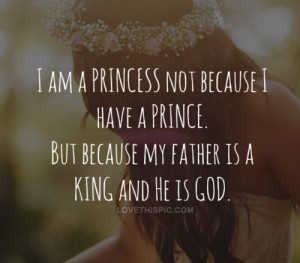 am a princess quotes quote god princessprince king quotes and sayings ...