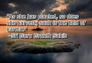 ... does she harvest; such is the field of karma.