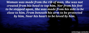 Woman was made from the rib of man, She was not created from his head ...