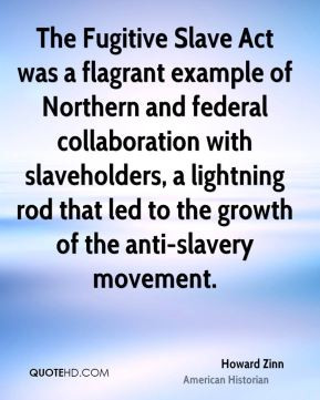 The Fugitive Slave Act was a flagrant example of Northern and federal ...