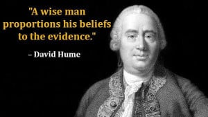wise man proportions his belief to the evidence.