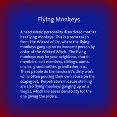 Flying Monkeys. This is a term taken from The Wizard of Oz, where the ...