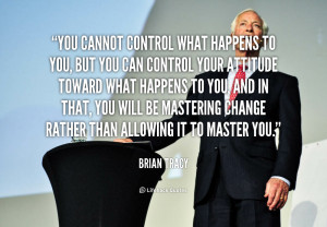 quote-Brian-Tracy-you-cannot-control-what-happens-to-you-98824.png