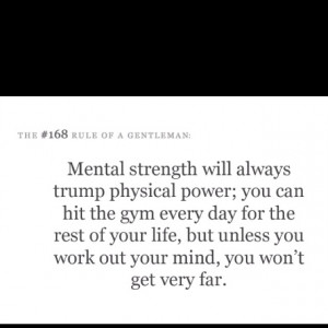 Mental strength.