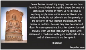 quote-do-not-believe-in-anything-simply-because-you-have-heard-it-do ...