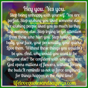 hey you yes you stop being unhappy with yourself you are perfect stop ...