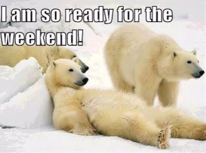 Funny Ready For The Weekend Quotes Ready for the weekend