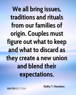We all bring issues, traditions and rituals from our families of ...