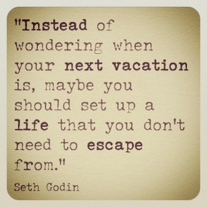 Instead of wondering when your next vacation is, maybe you should set ...