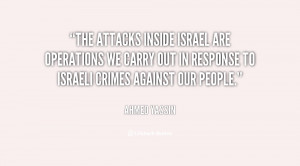 The attacks inside Israel are operations we carry out in response to ...