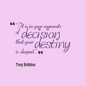 How Your Decisions Shape Your Destiny