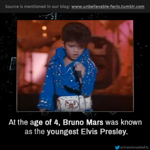 At the age of 4, Bruno Mars was known as the youngest Elvis Presley.