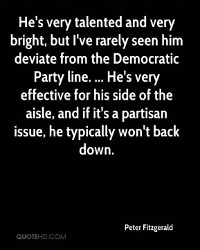 ... the aisle, and if it's a partisan issue, he typically won't back down