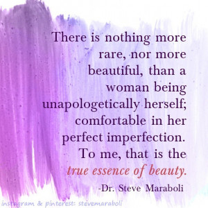 ... beautiful, than a woman being unapologetically herself; comfortable