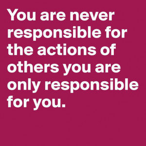 responsible for your actions