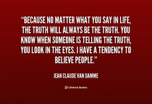 quote-Jean-Claude-Van-Damme-because-no-matter-what-you-say-in-10712 ...
