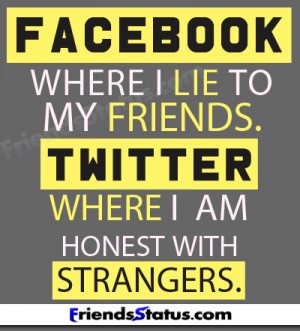 Facebook Where I LIe to My Friends ~ Attitude Quote | Quotespictures