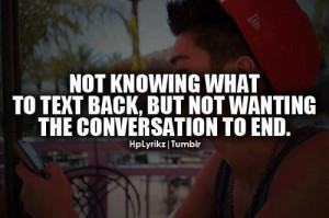 ... To Text Back, But Not Wanting The Conversation To End ~ Life Quote