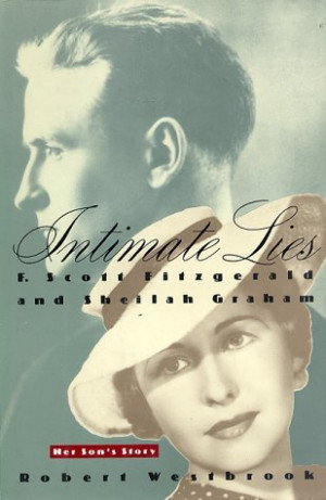 Intimate Lies: F. Scott Fitzgerald and Sheilah Graham: Her Son's Story