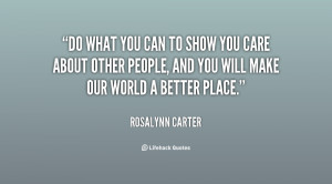 quote-Rosalynn-Carter-do-what-you-can-to-show-you-69296.png