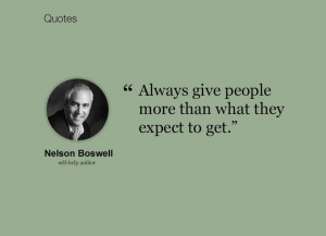 Always give people more than what they expect to get - Nelson Boswell