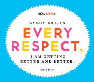 ... respect, I am getting better and better.