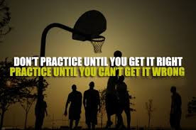 dont-practice-until-you-get-it-right-practice-until-you-cant-get-it ...