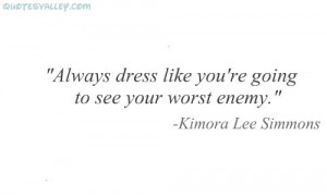 ... Dress Like You’re Going To See Your Worst Enemy ~ Enemy Quotes