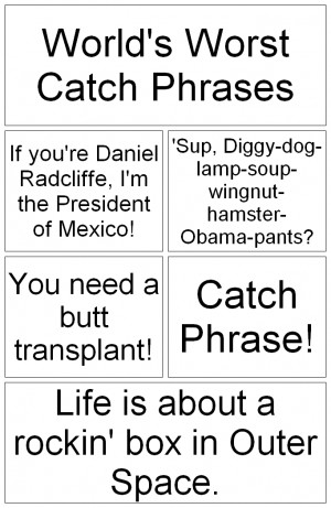 World's Worst Catch Phrases