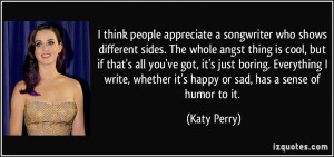 think people appreciate a songwriter who shows different sides. The ...